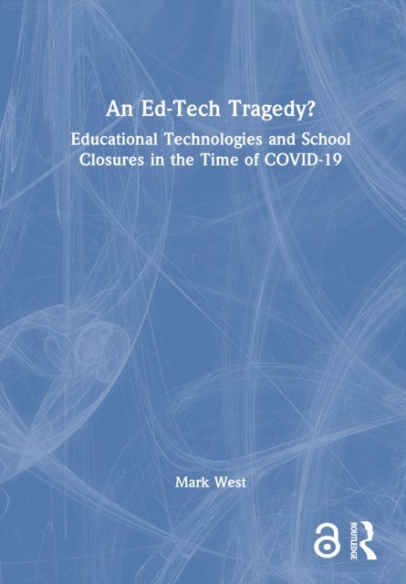 An Ed-Tech Tragedy? - Educational Technologies and School Closures in the Time of COVID-19
