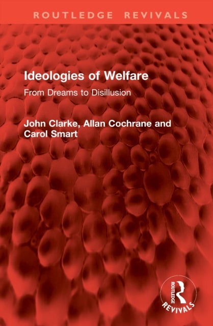 Ideologies of Welfare - From Dreams to Disillusion