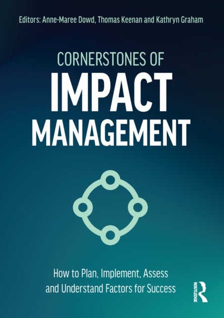 Cornerstones of Impact Management - How to Plan, Implement, Assess, and Understand Factors for Success