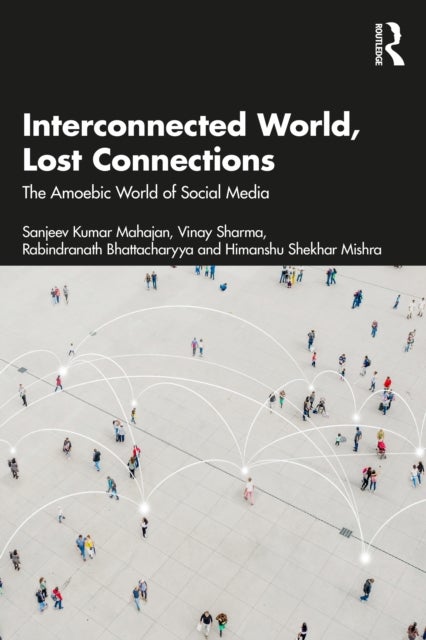 Interconnected World, Lost Connections - The Amoebic World of Social Media