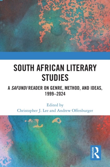 South African Literary Studies - A Safundi Reader on Genre, Method, and Ideas, 1999-2024