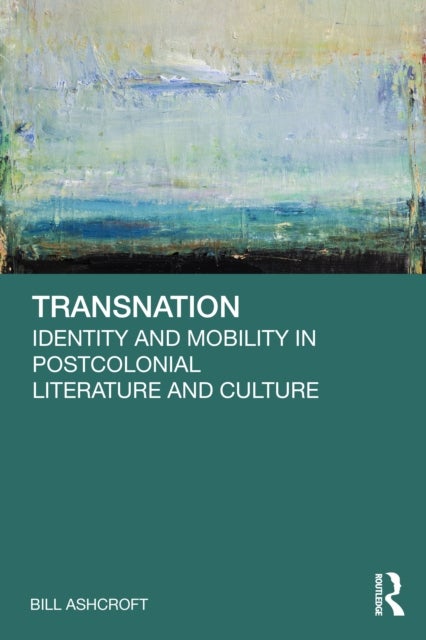 Transnation - Identity and Mobility in Postcolonial Literature and Culture