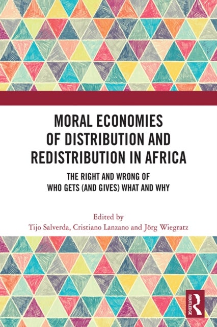 Moral Economies of Distribution and Redistribution in Africa - The Right and Wrong of Who Gets (and Gives) What and Why