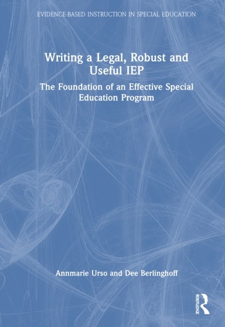 Writing a Legal, Robust and Useful IEP - The Foundation of an Effective Special Education Program