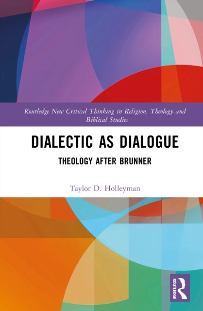 Dialectic as Dialogue - Theology After Brunner