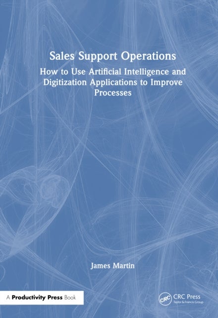 Sales Support Operations - How to Use Artificial Intelligence and Digitalization Applications to Improve Processes