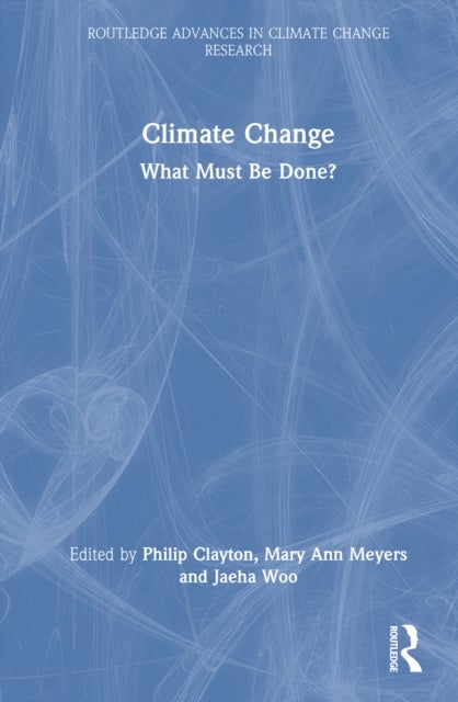 Climate Change - What Must Be Done?
