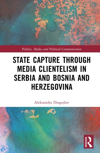State Capture through Media Clientelism in Serbia and Bosnia and Herzegovina - Challenges to Normative Power Europe