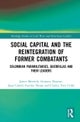 Social Capital and the Reintegration of Former Combatants