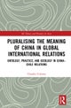 Pluralising the Meaning of China in Global International Relations