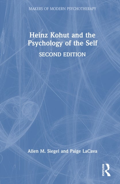 Heinz Kohut and the Psychology of the Self