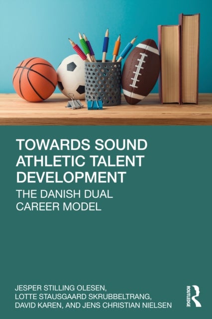 Towards Sound Athletic Talent Development - The Danish Dual Career Model