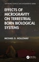 Effects of Microgravity on Terrestrial Born Biological Systems