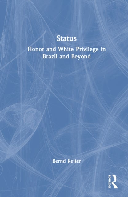 Status - Honor and White Privilege in Brazil and Beyond