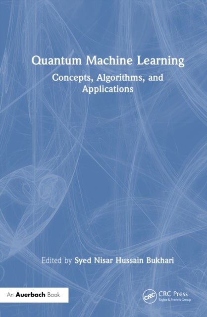 Quantum Machine Learning - Concepts, Algorithms, and Applications