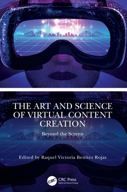 The Art and Science of Virtual Content Creation - Beyond the Screen