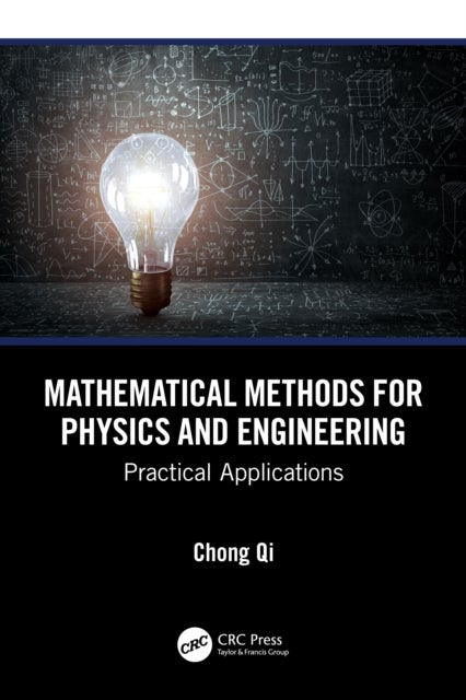 Mathematical Methods for Physics and Engineering - Practical Applications