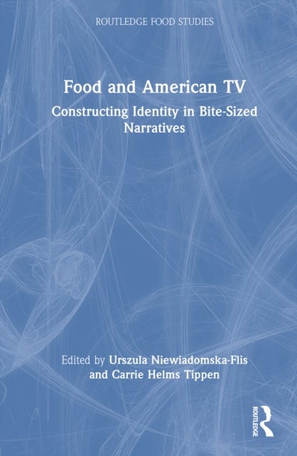 Food and American TV - Constructing Identity in Bite-Sized Narratives