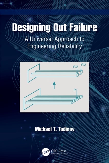 Designing Out Failure - A Universal Approach to Engineering Reliability