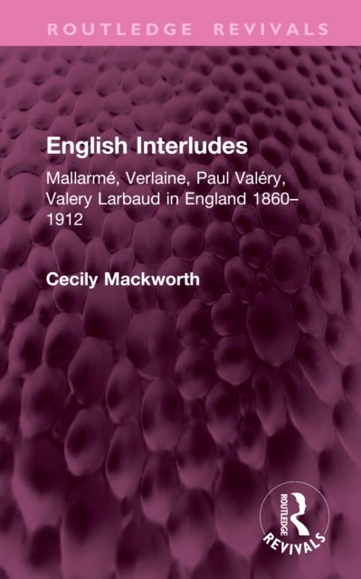 English Interludes (Revival) - Mallarme, Verlaine, Paul Valery, Valery Larbaud in England, 1860–1912