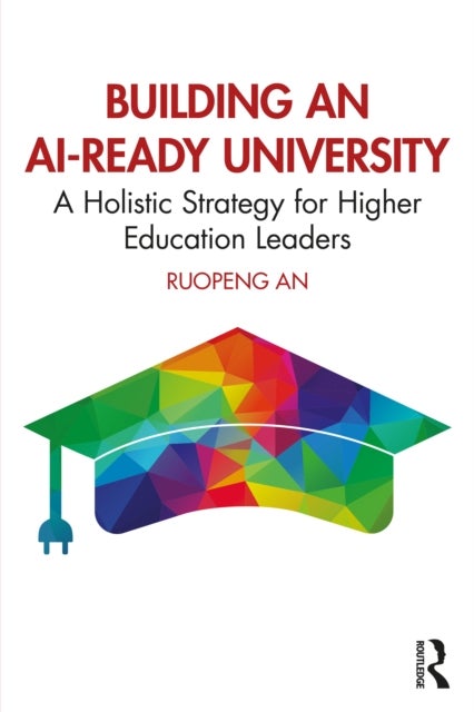 Building an AI-Ready University - A Holistic Strategy for Higher Education Leaders