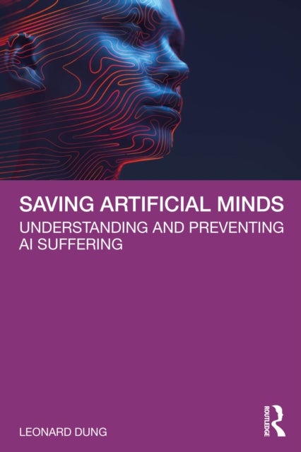 Saving Artificial Minds - Understanding and Preventing AI Suffering