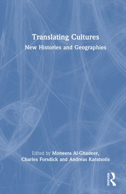 Translating Cultures in the Arab World - New Histories and Geographies