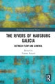 The Rivers of Habsburg Galicia