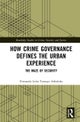 How Crime Governance Defines the Urban Experience