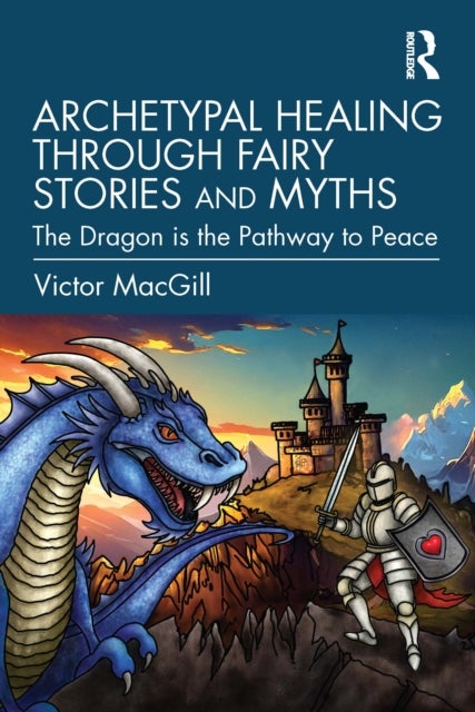 Archetypal Healing through Fairy Stories and Myths - The Dragon is the Pathway to Peace