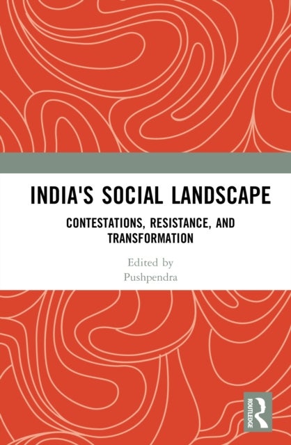 India's Social Landscape - Contestations, Resistance, and Transformation