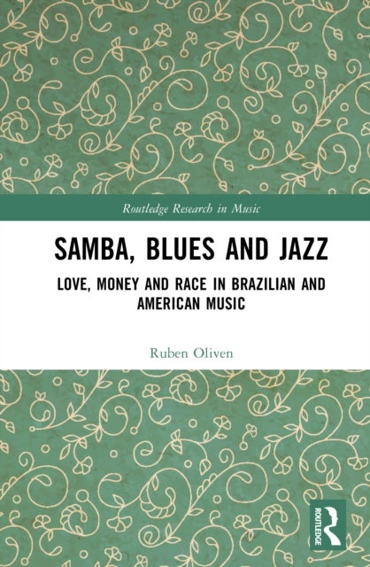 Samba, Blues and Jazz - Love, Money and Race in Brazilian and American Music