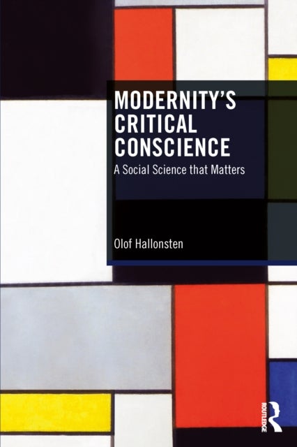Modernity’s Critical Conscience - A Social Science that Matters