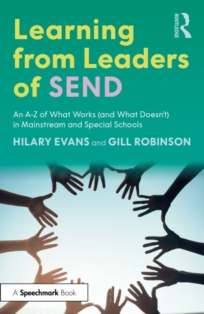 Learning from Leaders of SEND - An A-Z of What Works (and What Doesn’t) in Mainstream and Special Schools