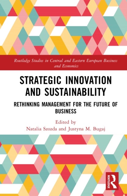 Strategic Innovation and Sustainability - Rethinking Management for the Future of Business