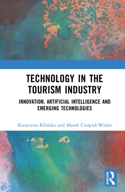 Technology in the Tourism Industry - Innovation, Artificial Intelligence and Emerging Technologies