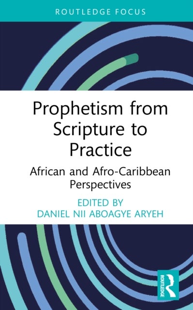 Prophetism from Scripture to Practice - African and Afro-Caribbean Perspectives