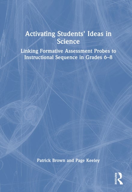 Activating Students' Ideas in Science - Linking Formative Assessment Probes to Instructional Sequence in Grades 6–8