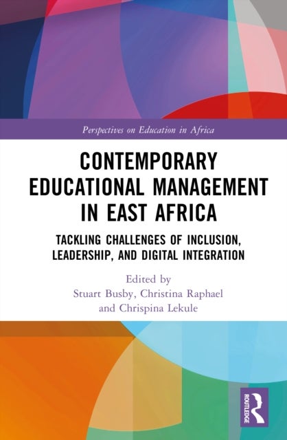 Contemporary Educational Management in East Africa - Tackling Challenges of Inclusion, Leadership, and Digital Integration