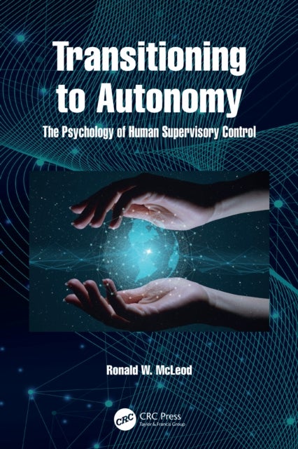 Transitioning to Autonomy - The Psychology of Human Supervisory Control