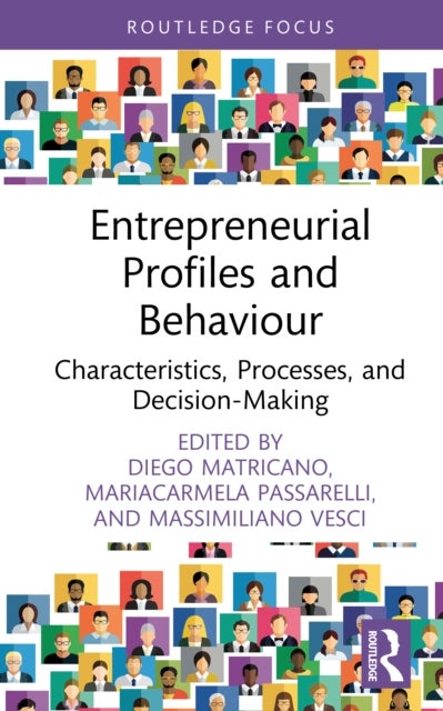 Entrepreneurial Profiles and Behaviour - Characteristics, Processes, and Decision-Making