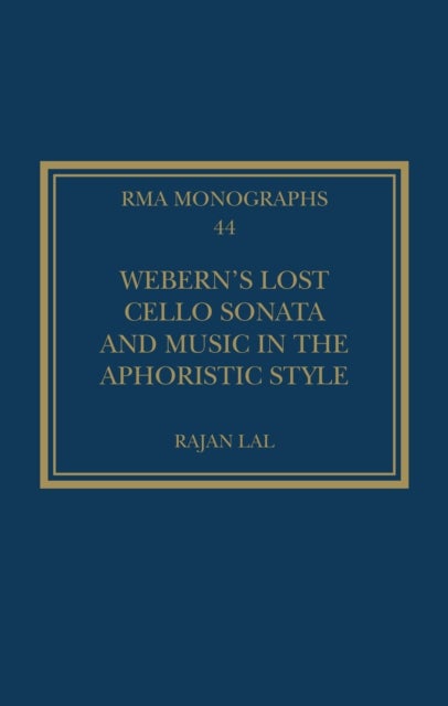 Webern’s Lost Cello Sonata and Music in the Aphoristic Style