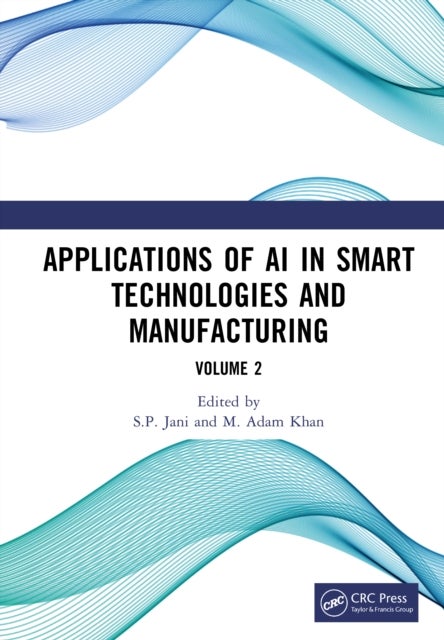 Applications of AI in Smart Technologies and Manufacturing - Volume 2