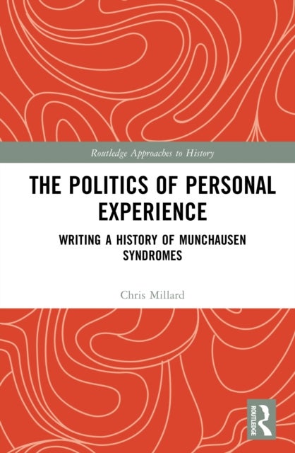 The Politics of Personal Experience - Writing a History of Munchausen Syndromes