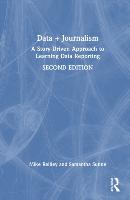 Data + Journalism - A Story-Driven Approach to Learning Data Reporting