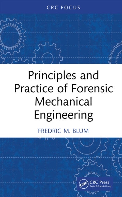 Principles and Practice of Forensic Mechanical Engineering