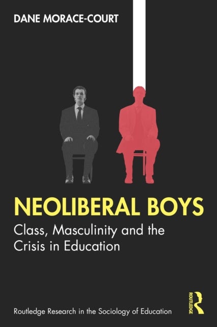 Neoliberal Boys: Class, Masculinity and the Crisis in Education