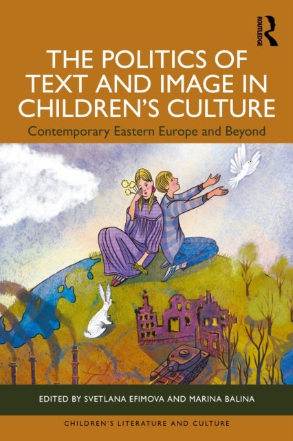 The Politics of Text and Image in Children’s Culture - Contemporary Eastern Europe and Beyond