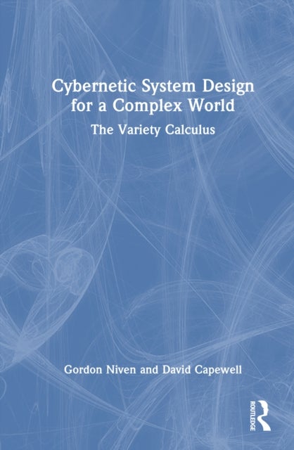Cybernetic System Design for a Complex World - The Variety Calculus