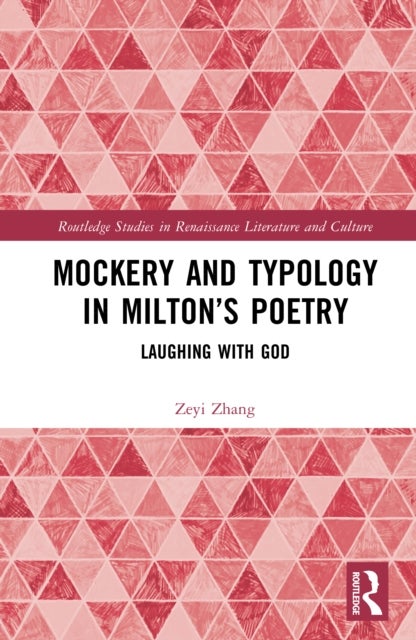 Mockery and Typology in Milton’s Poetry - Laughing with God